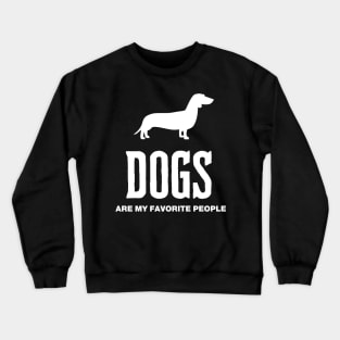 Dogs are my favorite people Crewneck Sweatshirt